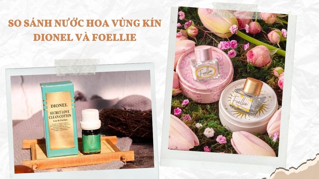 So sánh nước hoa vùng kín Dionel và Foellie - Nước hoa vùng kín Foellie Chính Hãng Hàn Quốc